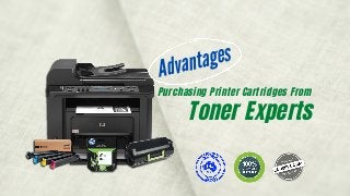 Advantages
Purchasing Printer Cartridges From
Toner Experts
 