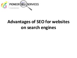 Advantages of SEO for websites
on search engines
 