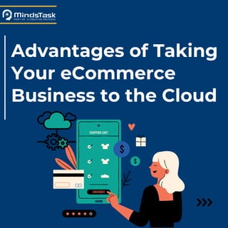 Advantages of Taking
Your eCommerce
Business to the Cloud
 