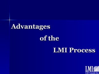 Advantages   of the   LMI Process 