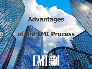 Advantages
of the LMI Process
 