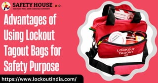 Advantages of
Using Lockout
Tagout Bags for
Safety Purpose
https://www.lockoutindia.com/
 