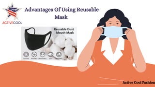 Advantages Of Using Reusable
Mask
Active Cool Fashion
 