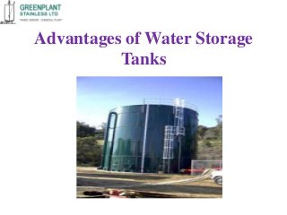 Advantages of Water Storage
Tanks
 