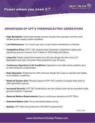www.GenthermGlobalPower.com
67217rev2
ADVANTAGESOFGPT’STHERMOELECTRICGENERATORS
•HighReliability:Solid-statedesignensurest...