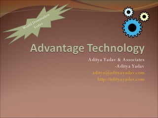 Aditya Yadav & Associates -Aditya Yadav [email_address] http://adityayadav.com World Domination Series 