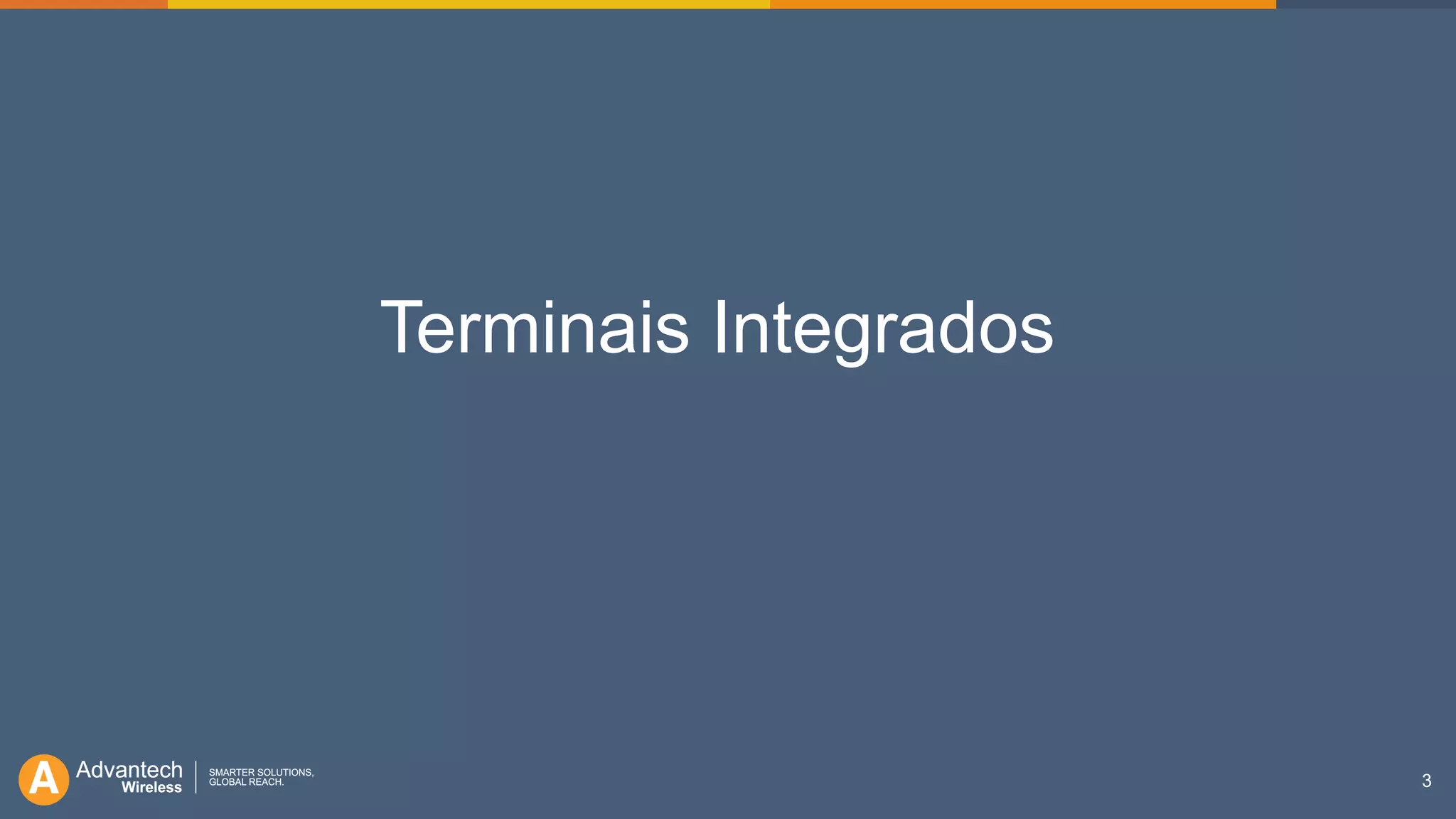 3
Terminais Integrados
 