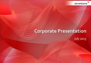 Technology and Added Value
ADVANTICSYS Corporate
Presentation
 