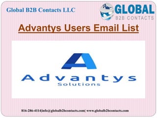 Advantys Users Email List
Global B2B Contacts LLC
816-286-4114|info@globalb2bcontacts.com| www.globalb2bcontacts.com
 