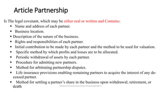 Article Partnership
Is The legal covenant, which may be either oral or written and Contains:
 Name and address of each pa...