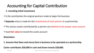 Accounting for Capital Contribution
1. recording initial investment
Is the contribution the original partners make to beg...