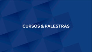 CURSOS & PALESTRAS
 