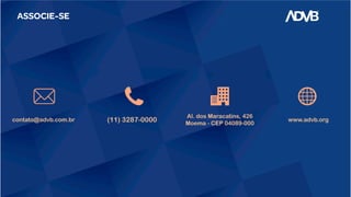 ASSOCIE-SE
Al. dos Maracatins, 426
Moema - CEP 04089-000
www.advb.org(11) 3287-0000contato@advb.com.br
 