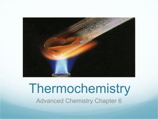 Thermochemistry Advanced Chemistry Chapter 6 