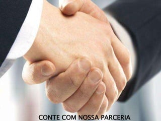 CONTE COM NOSSA PARCERIA 
 