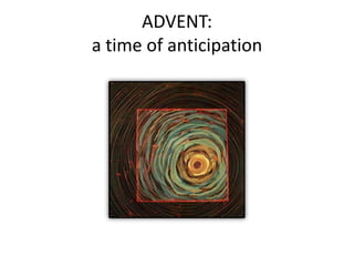 ADVENT: a time of anticipation 