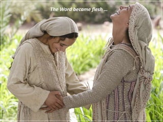 The Word became flesh …
 