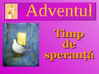 Timp
   de
speranţă
 