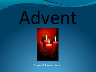 Advent
Please click to continue...

 