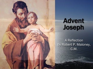 Advent
Joseph
A Reflection
by Robert P. Maloney,
C.M.

 