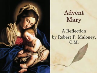 Advent
Mary
A Reflection
by Robert P. Maloney,
C.M.

 