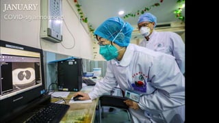 JANUARY
COVID-19 announced
 