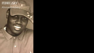 FEBRUARY
Ahmaud Arbery
 