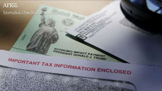 APRIL
Stimulus checks for some…
 