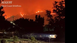 AUGUST
West CoastWildfires
 