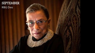 SEPTEMBER
RBG Dies
 