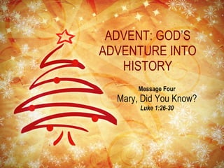 ADVENT: GOD’S ADVENTURE INTO HISTORY ,[object Object],[object Object],[object Object]