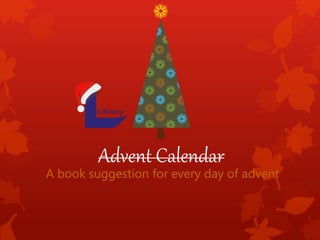 Advent Calendar
A book suggestion for every day of advent
 