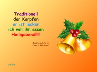 Traditionell der Karpfen er ist lecker ich will ihn essen   Heiligabend!!!!! Jowita und Jarek Polen - Wieniawa   zurück 