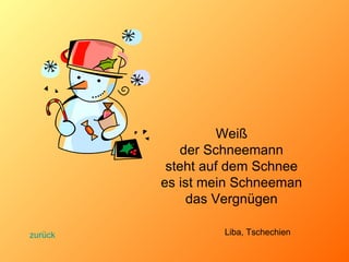 Weiß der Schneemann steht auf dem Schnee es ist mein Schneeman das Vergnügen Liba, Tschechien zurück 