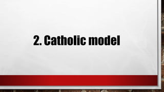 2. Catholic model
 