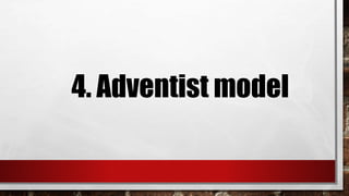 4. Adventist model
 