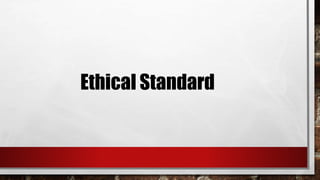 Ethical Standard
 