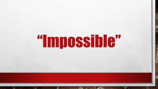 “Impossible”
 