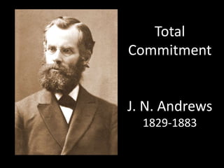 Total
Commitment
J. N. Andrews
1829-1883
 