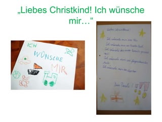 „Liebes Christkind! Ich wünsche
mir…“
 