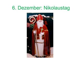 6. Dezember: Nikolaustag
 