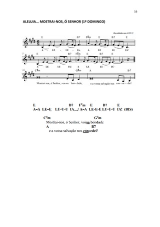 16
ALELUIA... MOSTRAI-NOS, Ó SENHOR (1º DOMINGO)
 