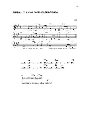 22
ALELUIA... EIS A SERVA DO SENHOR (4º DOMINGO)
 