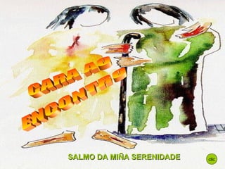 SALMO DA MIÑA SERENIDADE   clic
 