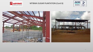 6
MTIBWA SUGAR PLANTATION (Cont’d)
 
