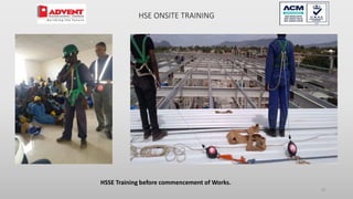 67
HSSE Training before commencement of Works.
HSE ONSITE TRAINING
 