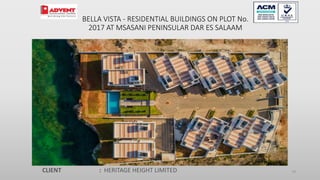 79
CLIENT : HERITAGE HEIGHT LIMITED
BELLA VISTA - RESIDENTIAL BUILDINGS ON PLOT No.
2017 AT MSASANI PENINSULAR DAR ES SALAAM
 