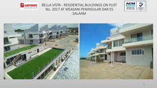 81
BELLA VISTA - RESIDENTIAL BUILDINGS ON PLOT
No. 2017 AT MSASANI PENINSULAR DAR ES
SALAAM
 