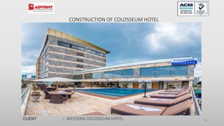 86
CONSTRUCTION OF COLOSSEUM HOTEL
CLIENT : WESTERN COLOSSEUM HOTEL
 