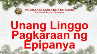 PAROKYA NI SANTA RITA NG CASIA
Candating, Arayat, Pampanga
Unang Linggo
Pagkaraan ng
Epipanya
 